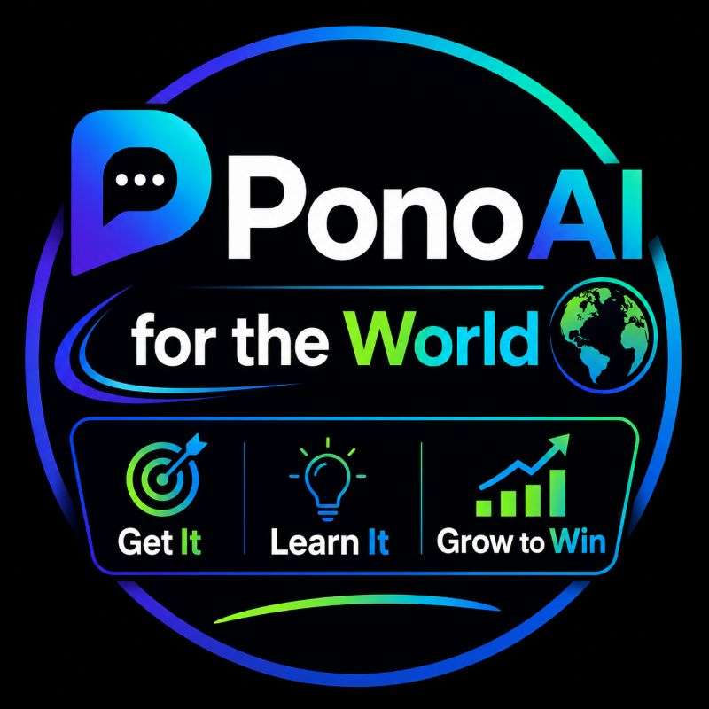 PonoAI for the World - Get It, Learn It, Grow to Win